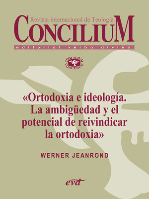 cover image of Ortodoxia e ideología. La ambigüedad y el potencial de reivindicar la ortodoxia. Concilium 355 (2014)
